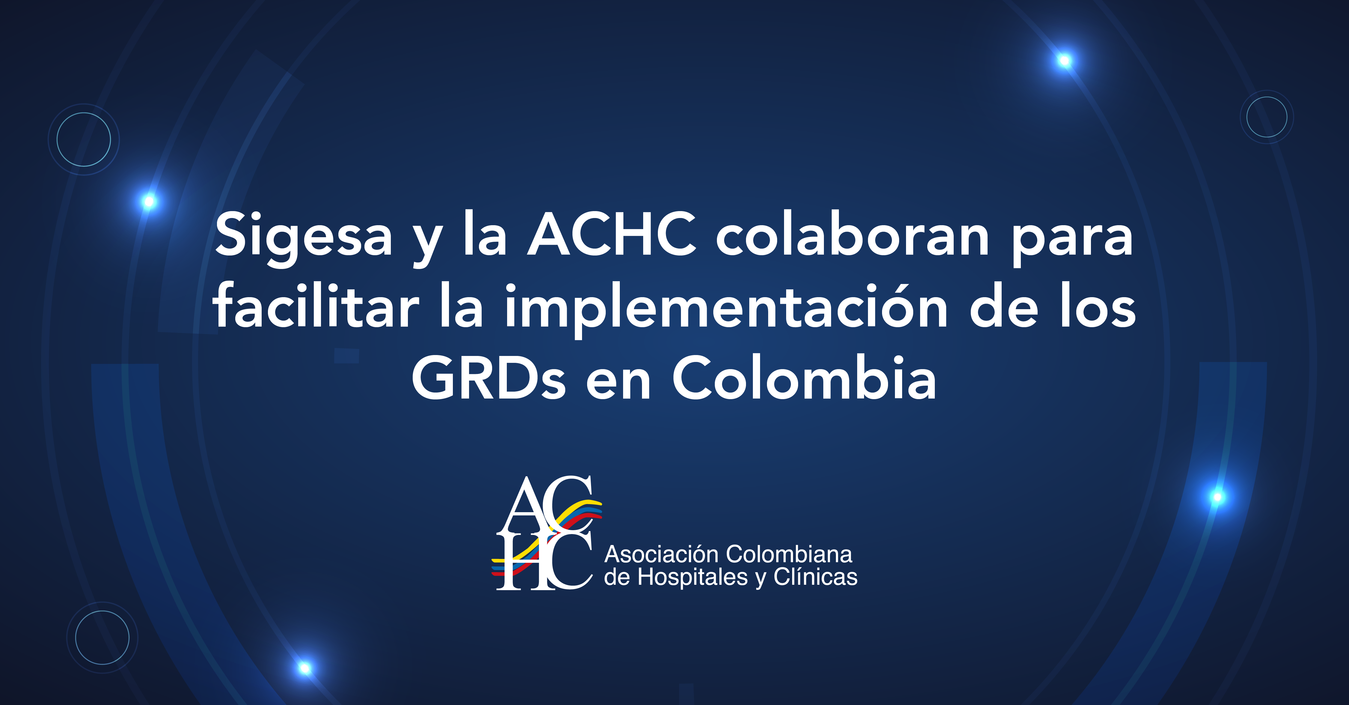 Sigesa y la ACHC colaboran para facilitar la implementación de los GRDs en Colombia