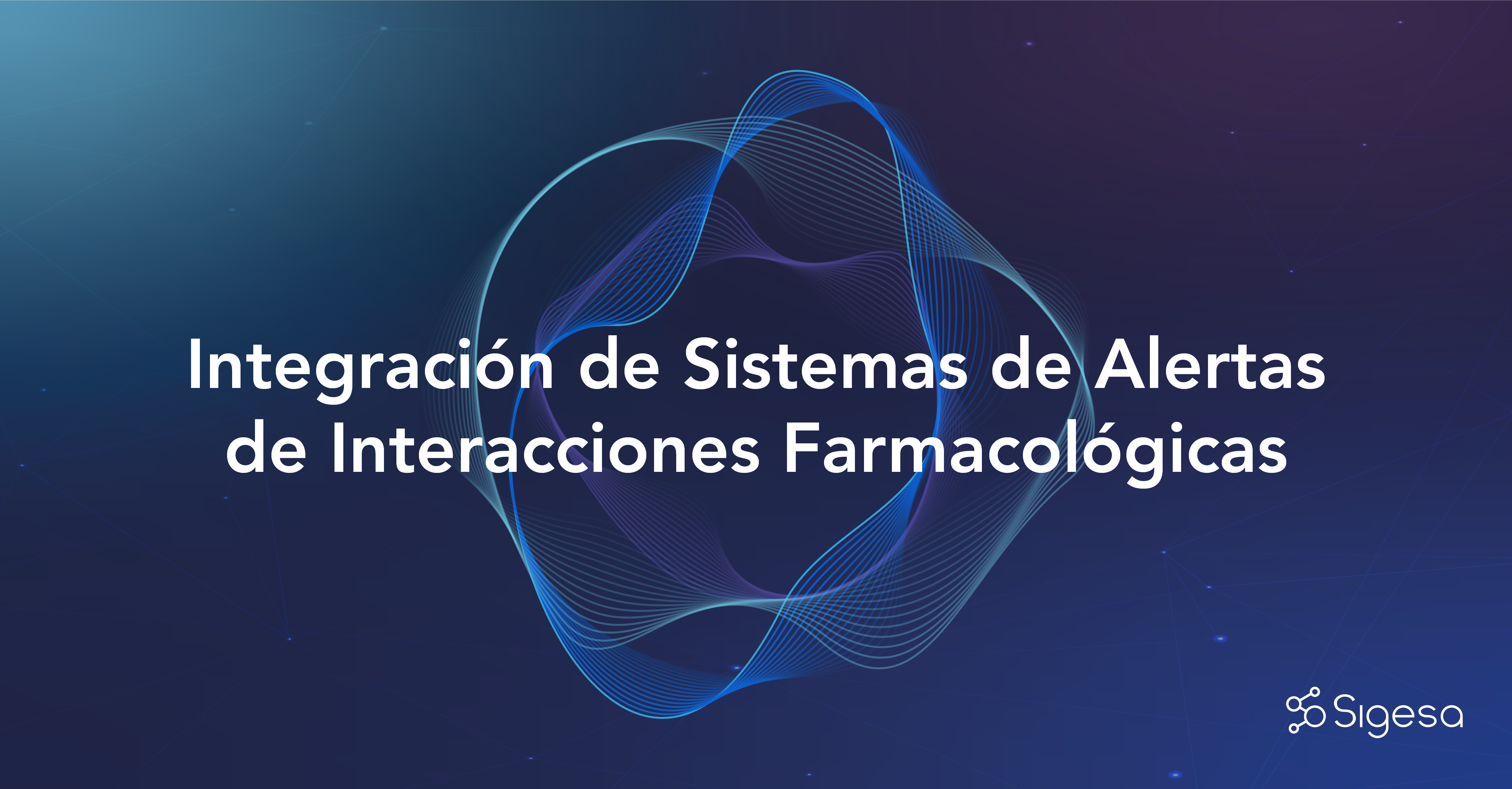 El valor de la Integración de Sistema de Alertas Interacciones Farmacológicas en los sistemas de información hospitalarios.