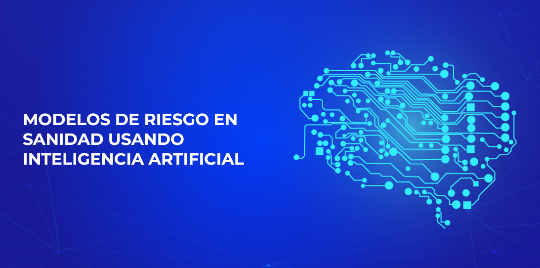 Modelos de Riesgo en Sanidad usando Inteligencia Artificial