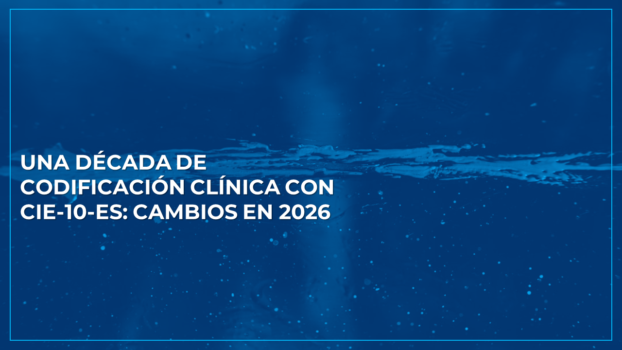 Una década de codificación clínica con la CIE-10-ES: Principales cambios en 2026